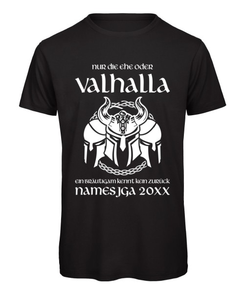 Nur die Ehe oder Valhalla Männer JGA Shirt Schwarz